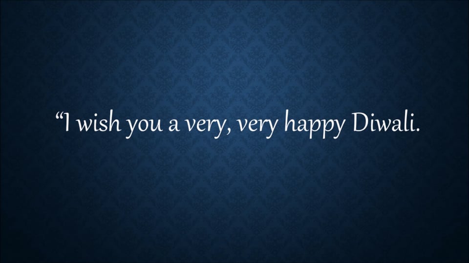 "I wish you a very, very happy Diwali"