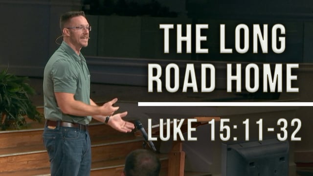 The Long Road Home | Luke 15:11-32