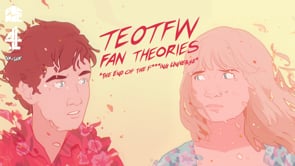 TEOTFW Fan Theories: The End Of The F***ing Universe