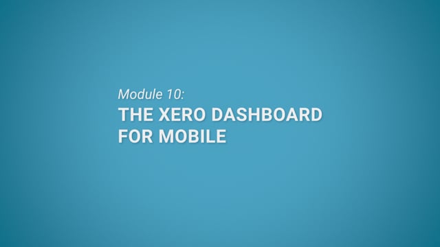 Module 10: The Xero Dashboard for Mobile - Video Thumbnail