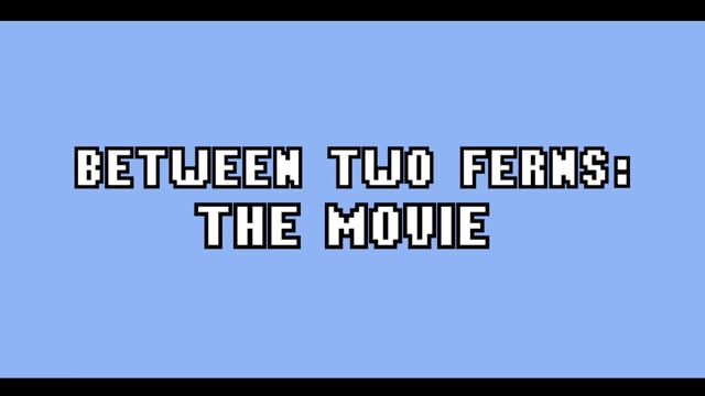 Between Two ferns - The Movie