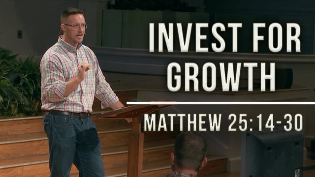 Invest for Growth | Matthew 25:14-30