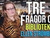Tre frågor om bibliotek – Ellen Strömberg