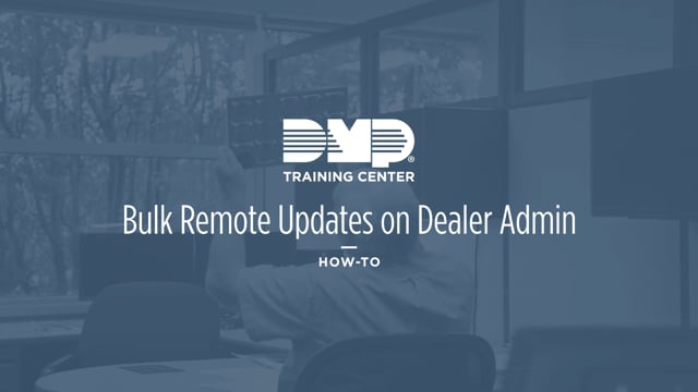 DMP Training Center: Bulk Remote Updates on Dealer Admin