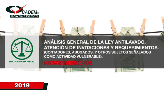 ANÁLISIS GENERAL DE LA LEY ANTILAVADO, ATENCIÓN DE INVITACIONES Y REQUERIMIENTOS. (CONTADORES, ABOGADOS, Y OTROS SUJETOS SEÑALADOS COMO ACTIVIDAD VULNERABLE).