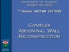 Dr Charles Butler- 7th ARIYAN LECTURE- Complex Abdominal Wall Reconstruction- 43min- 2019
