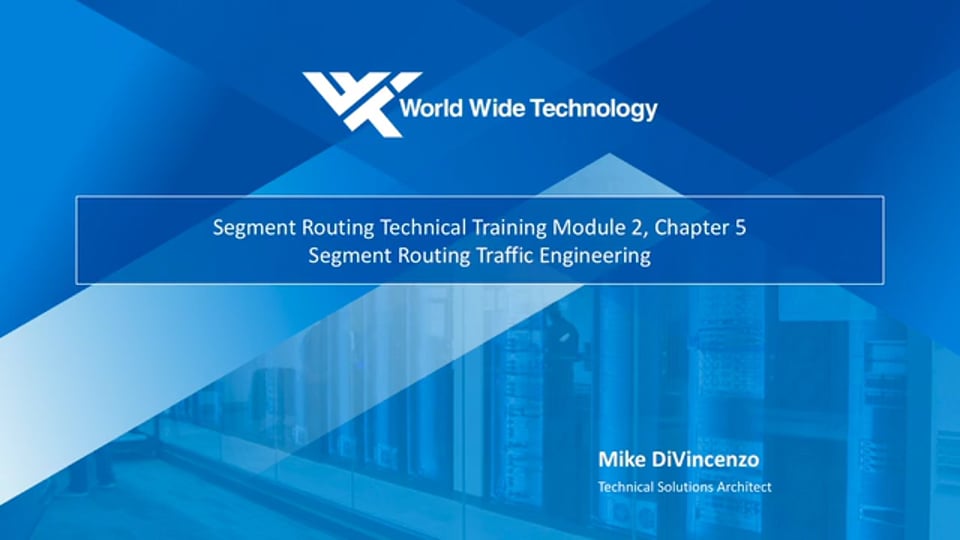 Segment Routing Technical Training Module 5 - Traffic Engineering