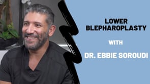 Lower Blepharoplasty Questions Answered with Dr. Ebbie Soroudi