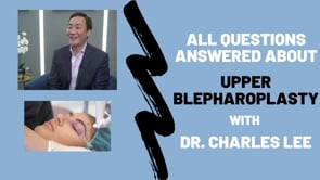 Upper Blepharoplasty Questions Answered with Dr. Charles Lee