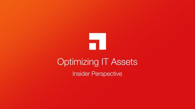 Optimizing IT Assets - Insider Perspective