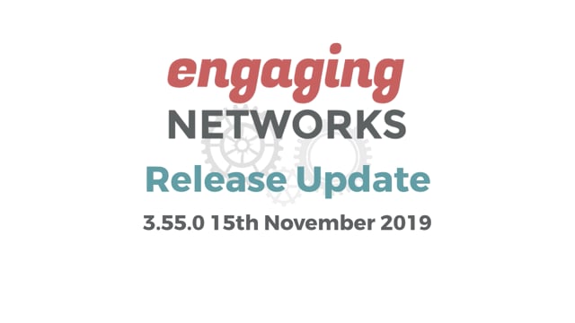 Engaging Networks Release Notes 3.55.0 - 15th November 2019