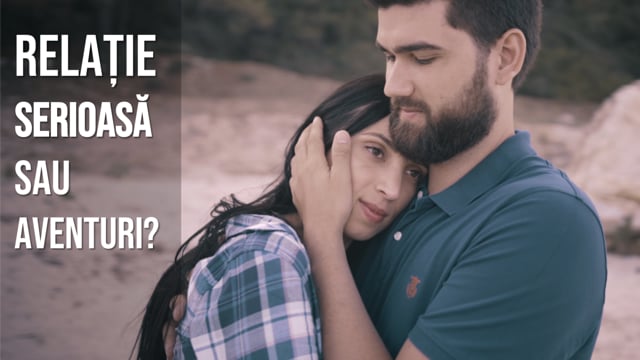 Relatie serioasa, sau aventuri? (Tu stii ce vrei?)