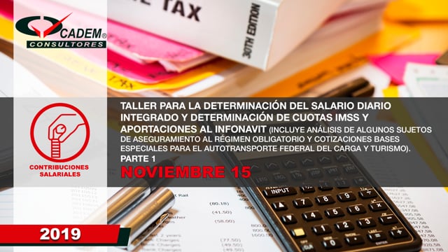 Taller para la determinación del Salario Diario Integrado y Determinación de cuotas IMSS e INFONAVIT. (Sujetos de Aseguramiento a Régimen obligatorio, Cotizaciones Especiales, Autotransporte de carga Federal y Turismo).