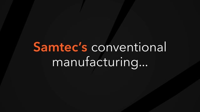 Conventional Manufacturing, Samtec