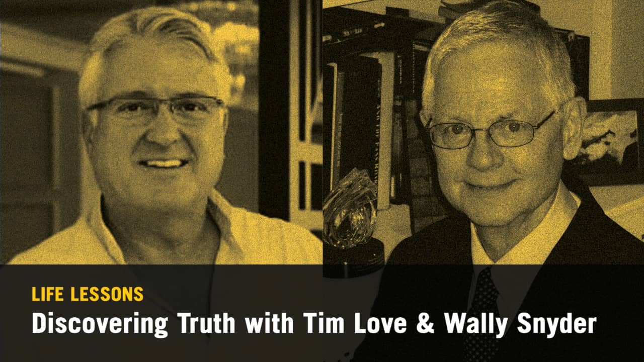 Life Lessons Discovering Truth With Tim Love And Wally Snyder On Vimeo