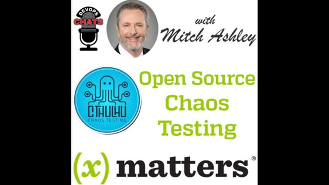 EP 202: Chaos Testing with Open Source Cthulhu, xMatters