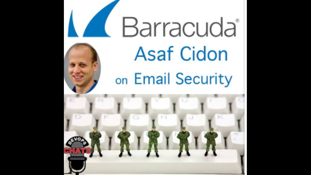 EP 178: New Challenges in Email Security w Asaf Cidon of Barracuda