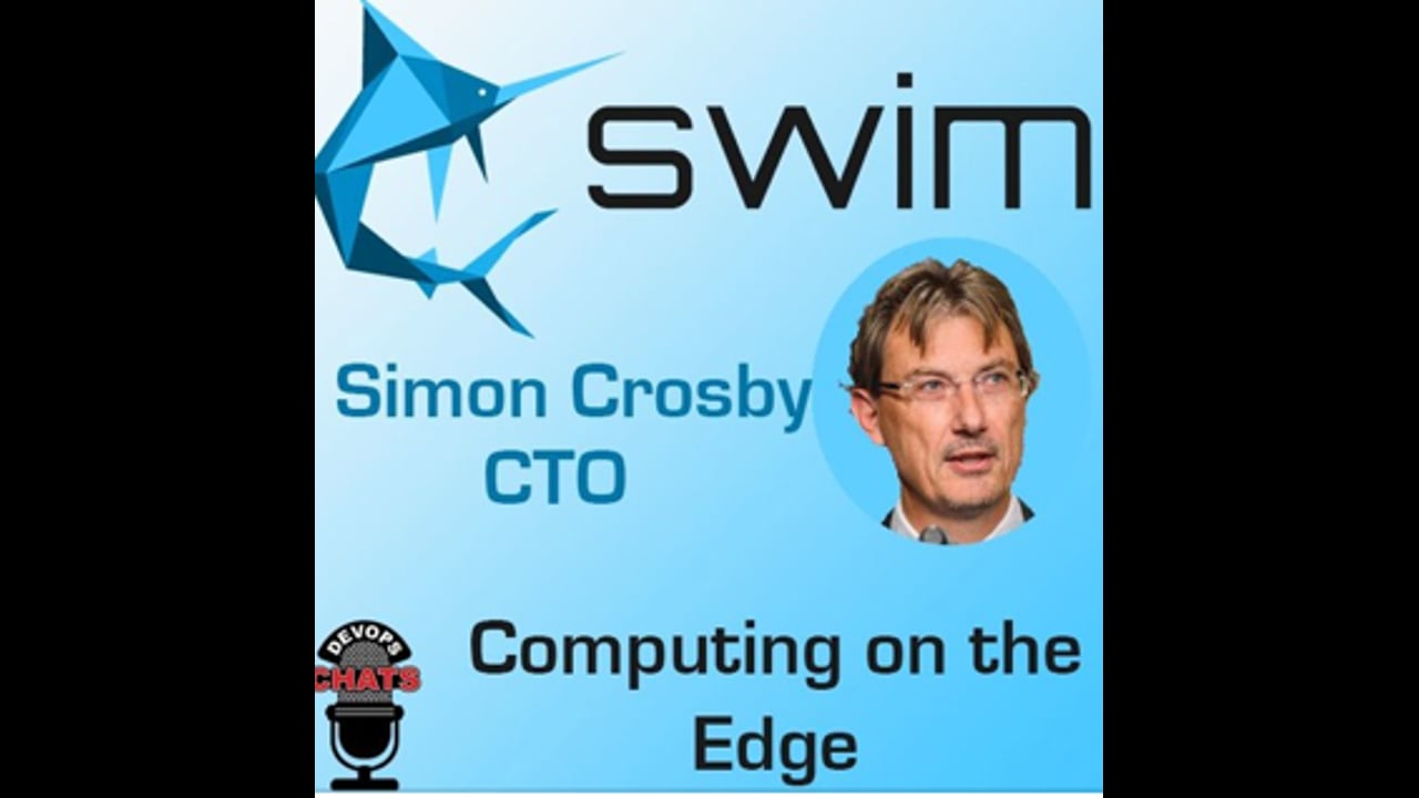 EP 176: Computing on the Edge w Swim.ai CTO, Simon Crosby
