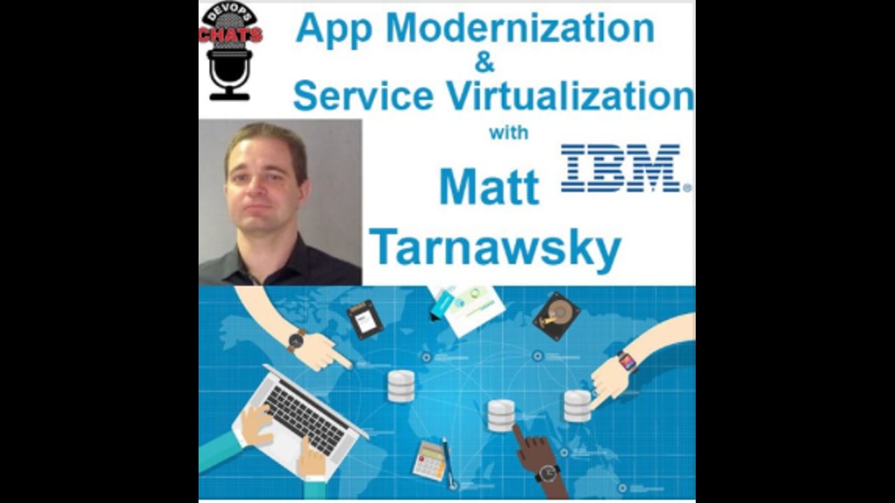 EP 148: App Modernization & Service Virtualization with Matt Tarnawsky, IBM