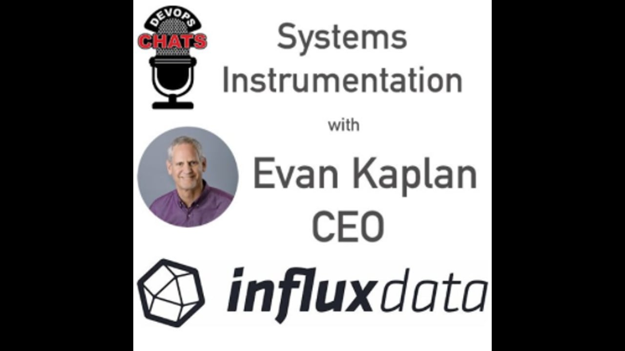 EP 140: Systems Instrumentations w Influx Data CEO Evan Kaplan