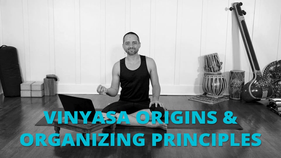 Vinyasa Origins & Organizing Principles