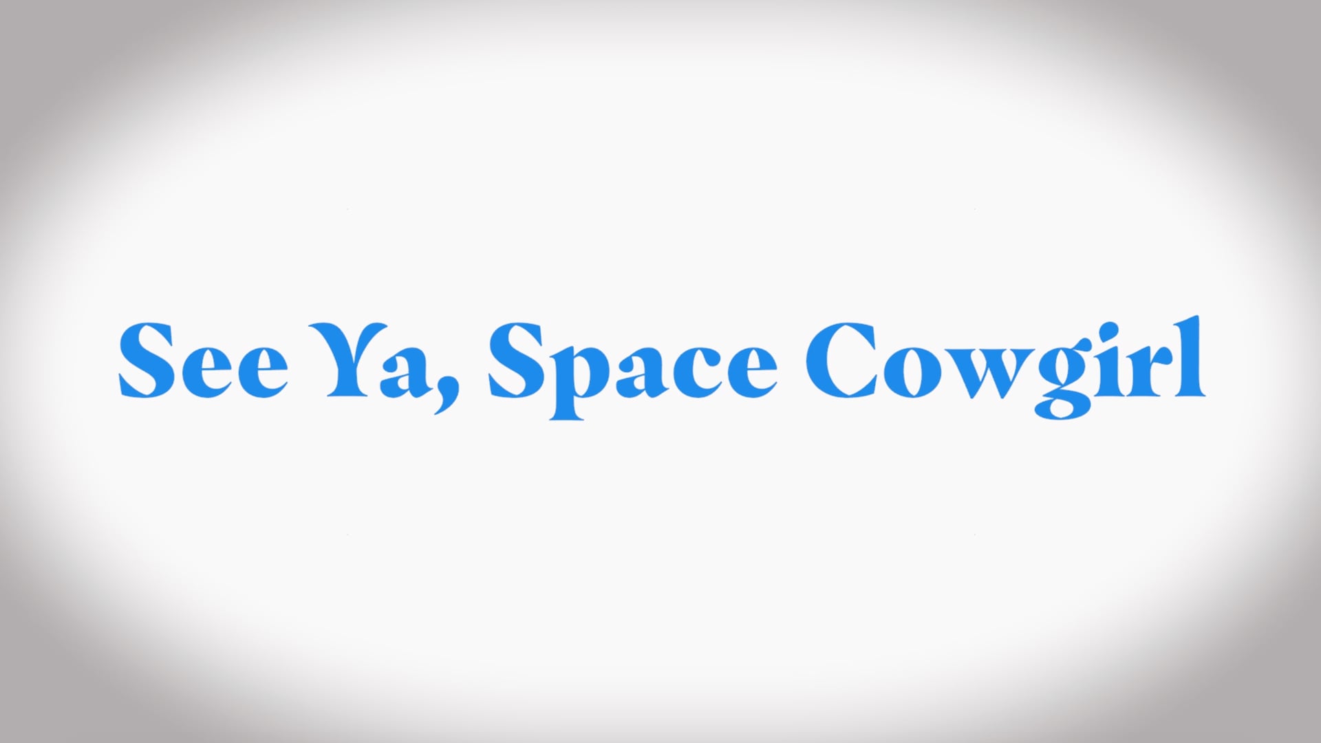 See Ya, Space Cowgirl