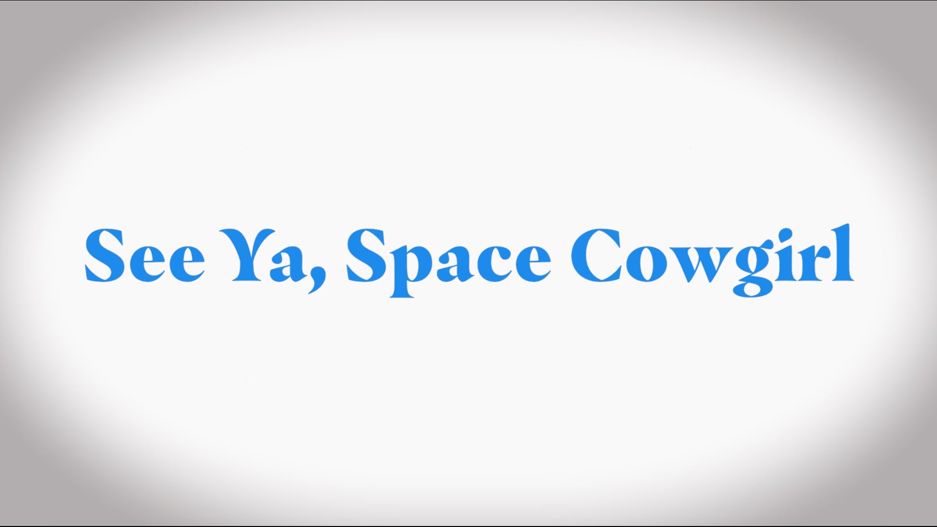 See Ya, Space Cowgirl