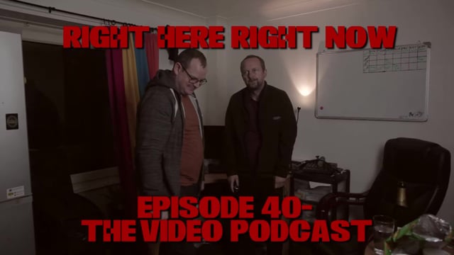Right Here Right Now Right Here Right Now: Episode 40 (Video Podcast)