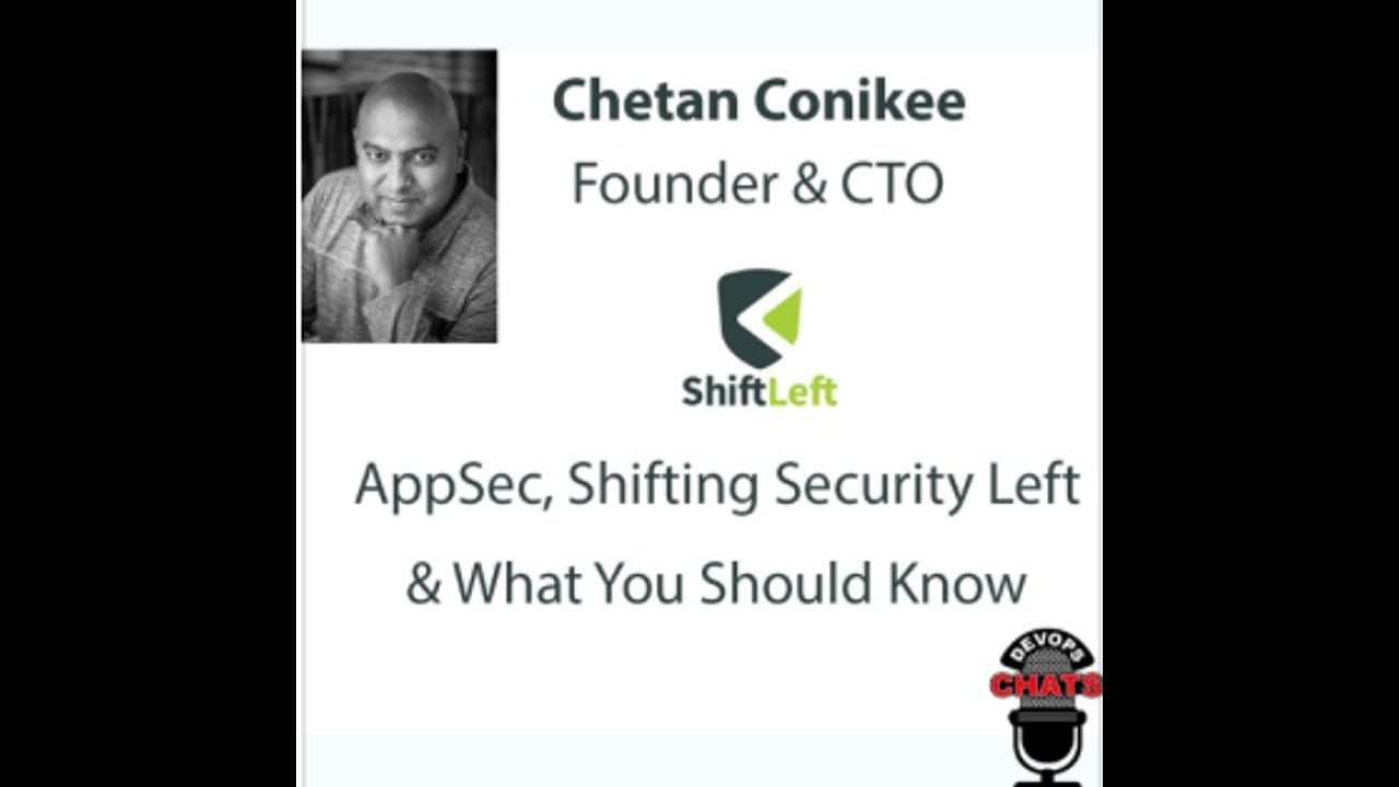 EP 122: Shifting Security Left with ShiftLeft.io Founder Chetan Conikee