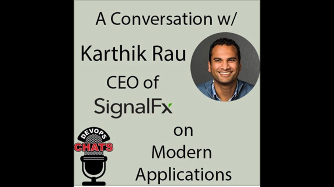 EP 119: Modern Applications with SignalFX CEO Karthik Rau