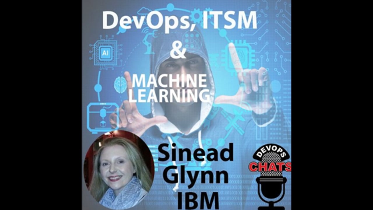 EP 109: DevOps, ITSM, ITIL, SRE & Machine LearningAI w Sinead Glynn, IBM