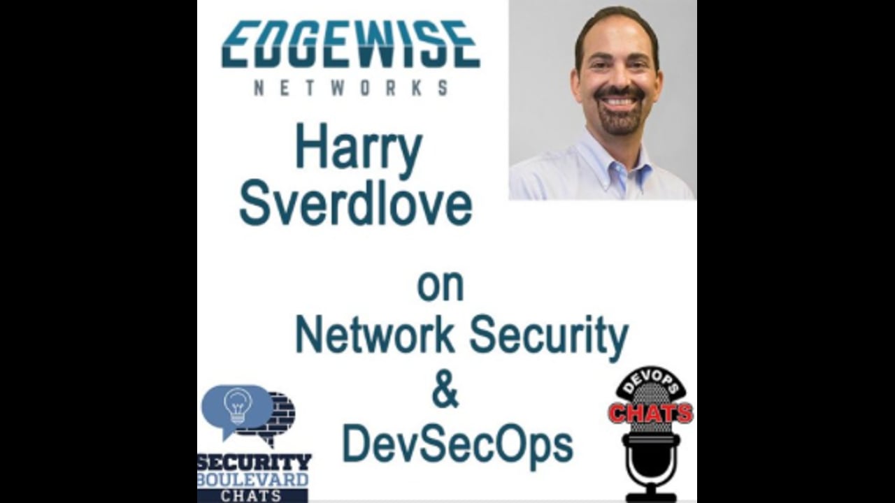 EP 94: Cloud, Network Security and DevSecOps with Edgewise Networks Harry Sverdlove