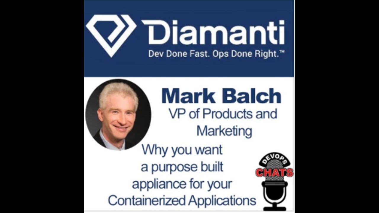 EP 49: Mark Balch, Diamanti on Purpose Built Appliances for Containerized Applications