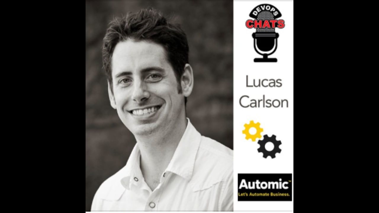 EP 33: DevOps Chat Lucas Carlson, VP of Strategy, Automic