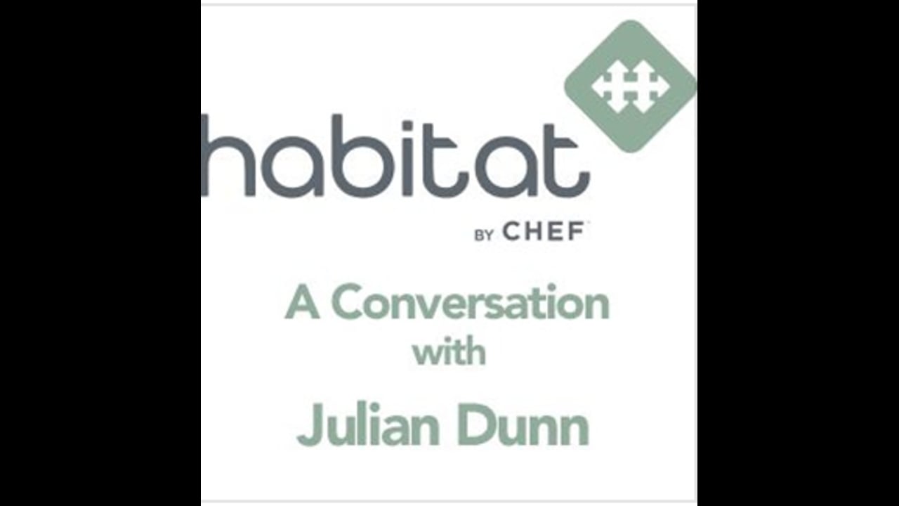 EP 19: Habitat by Chef with Julian Dunn