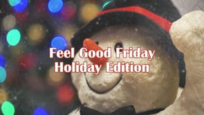 Feel Good Friday - Holiday Edition 1
