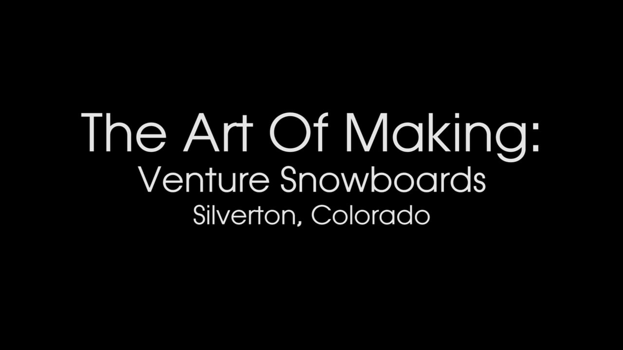 The Art Of Making: Venture Snowboards