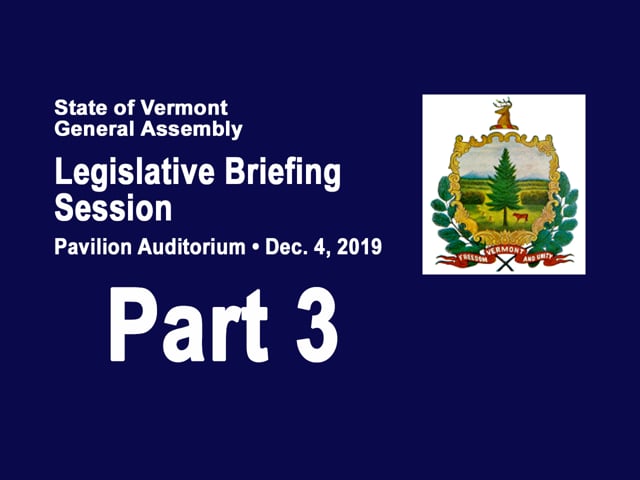 Part 3 VT Legislative Briefing Session 2019