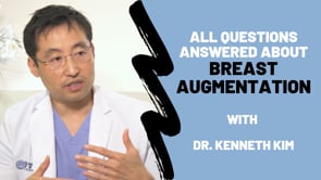 Breast Augmentation Questions with Dr. Kenneth Kim