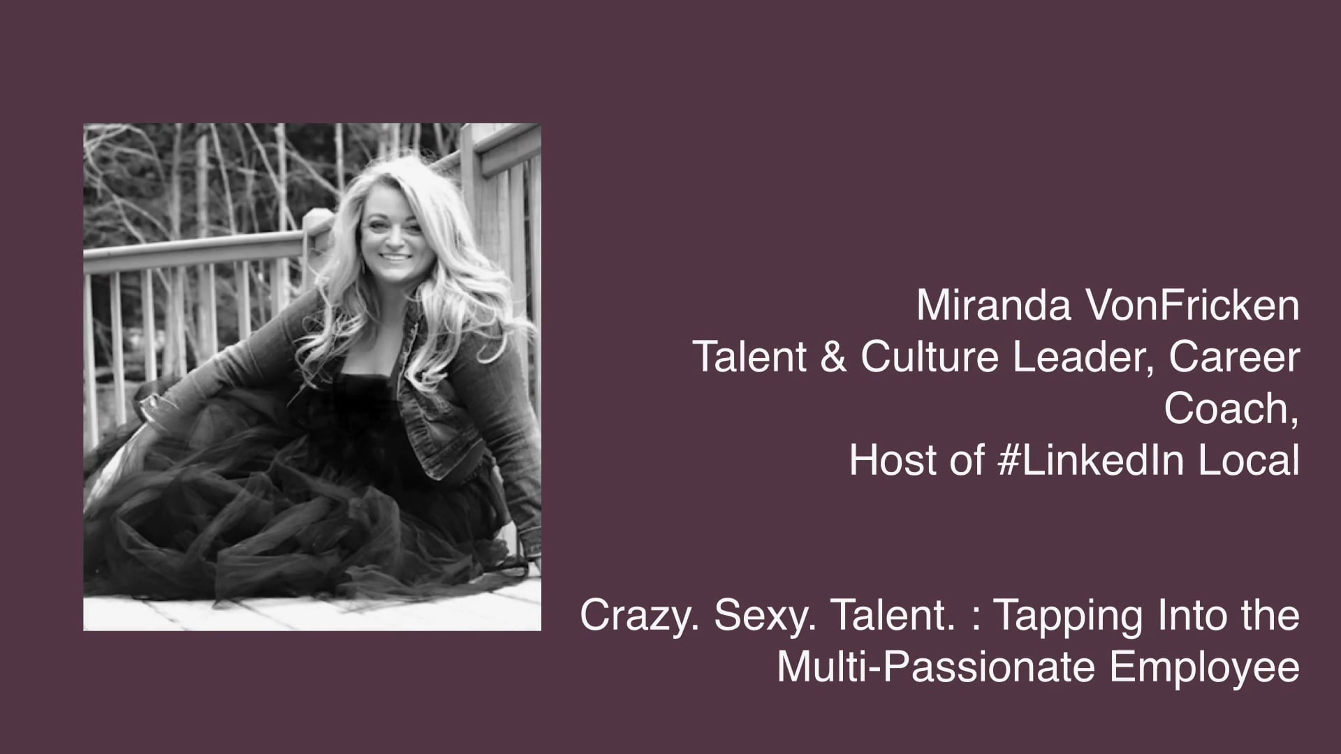 Crazy, Sexy, Talent: Tapping Into The Multi-Passionate Employee | Miranda  VonFricken | DisruptHR Talks on Vimeo