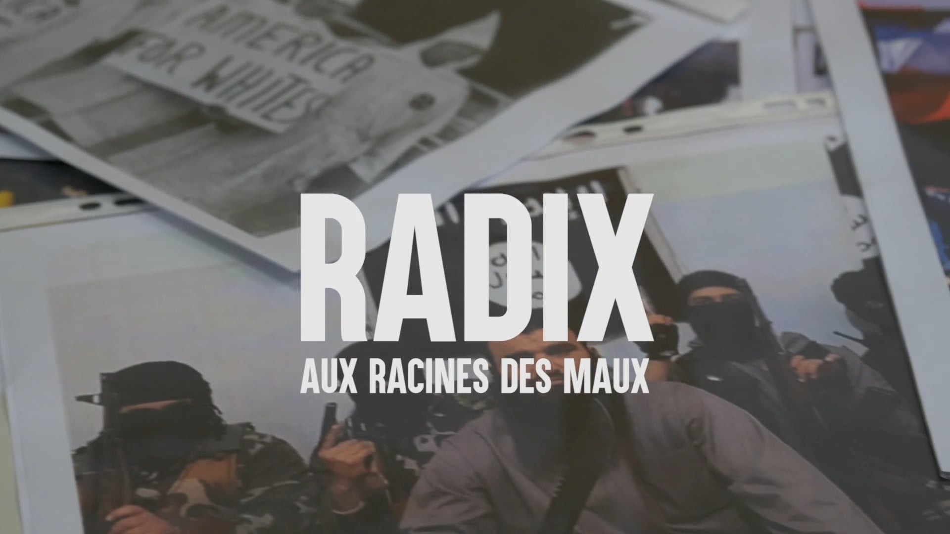 RADIX, aux racines des maux