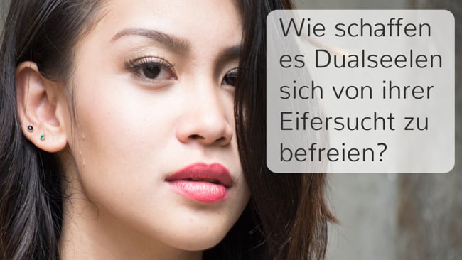 Wie schaffen es Dualseelen, sich von ihrer Eifersucht zu befreien?