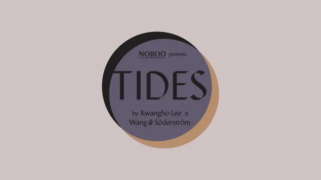 NOROO presents TIDES by Kwangho Lee X Wang & Söderström