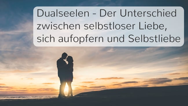Unterschied zwischen selbstloser Liebe, sich aufopfern und Selbstliebe Liebe