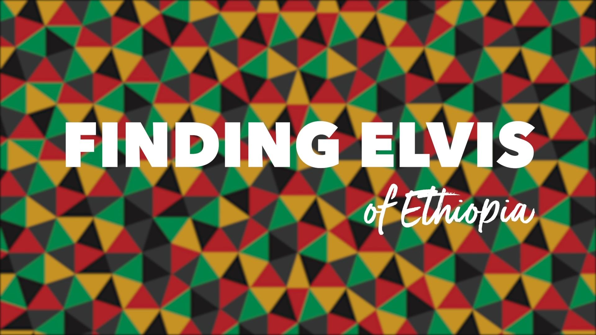 Docu Series | Finding Elvis of Ethiopia