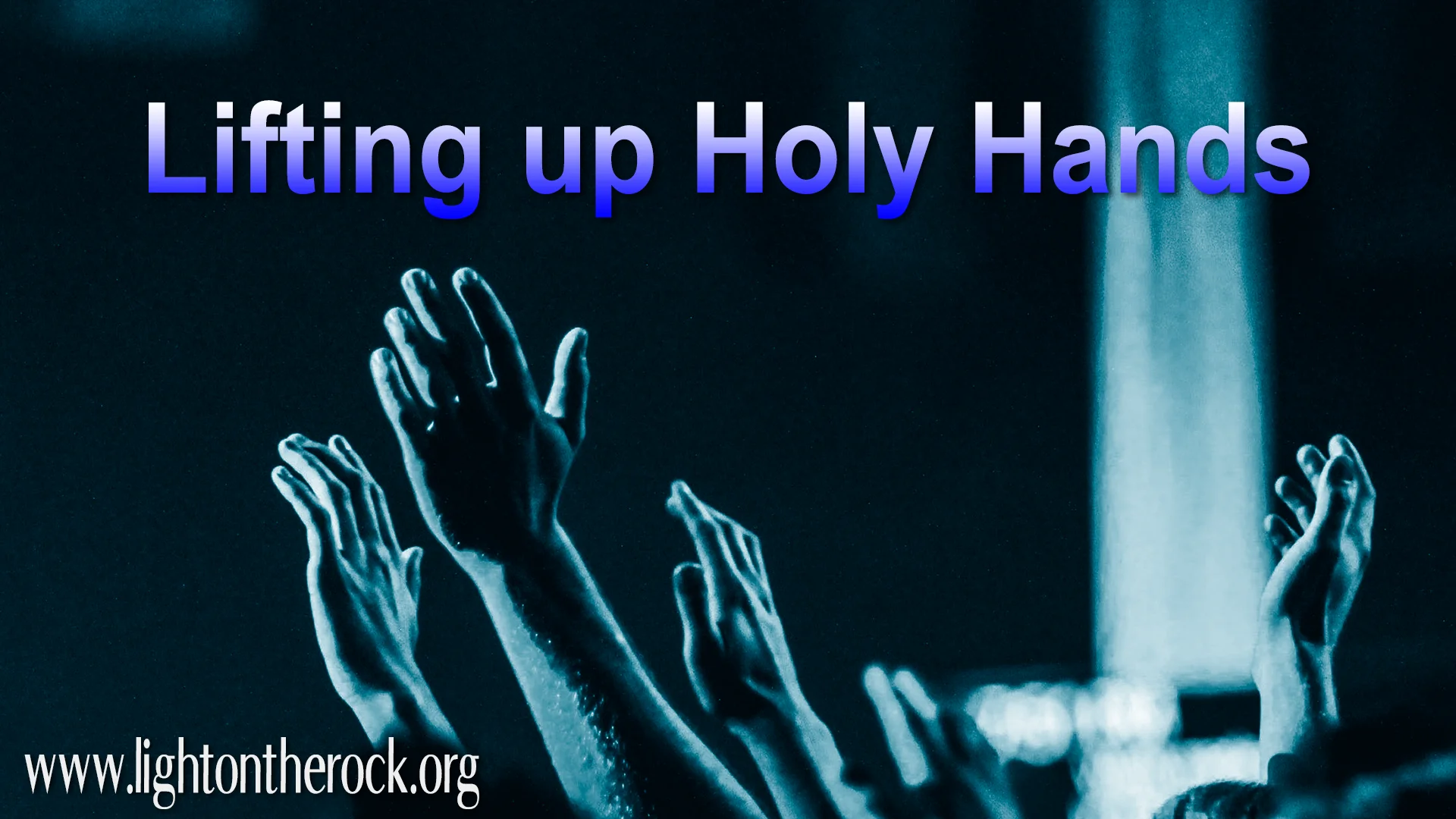Lifting Up Holy Hands