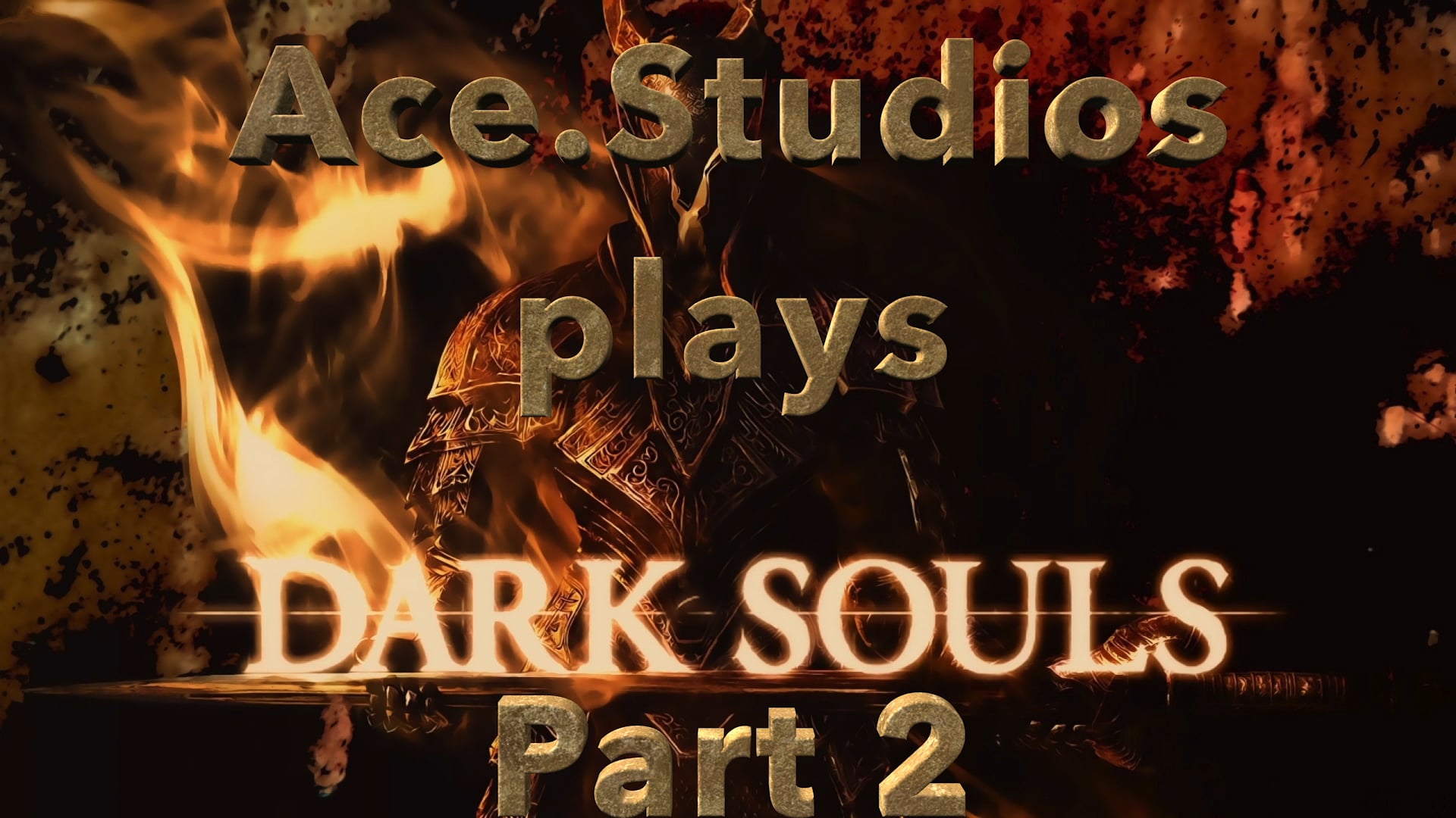 Dark Souls Part 2 of 2 (uncensored)