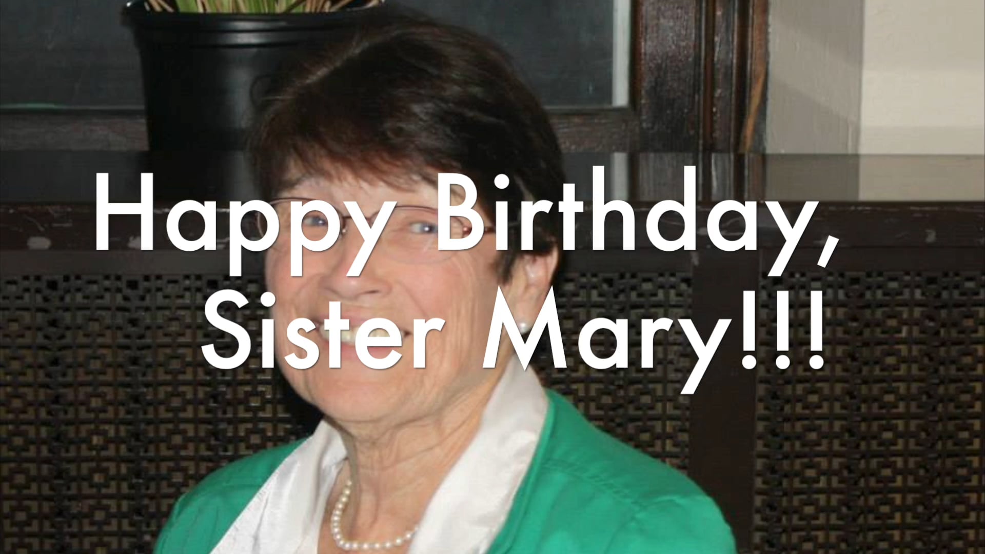 Happy Birthday, Sister Mary!