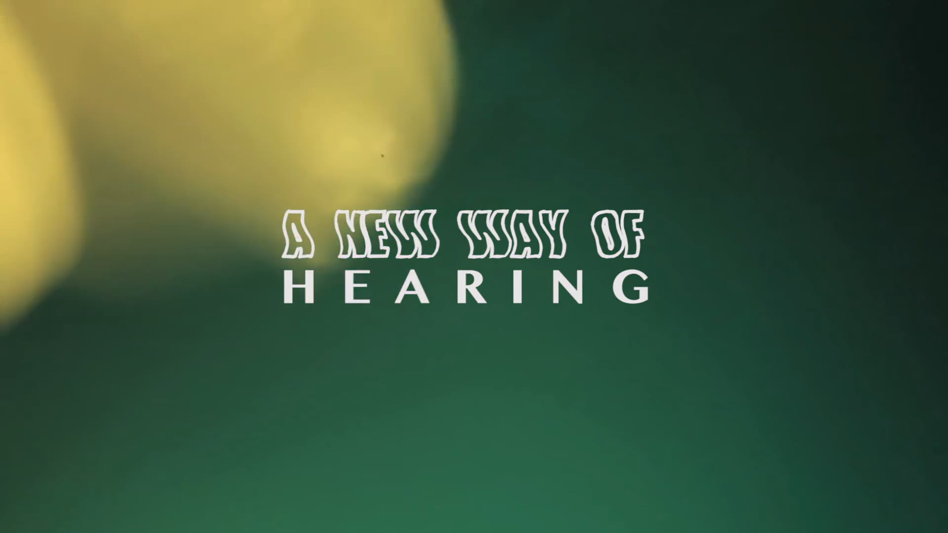 A New Way of Hearing