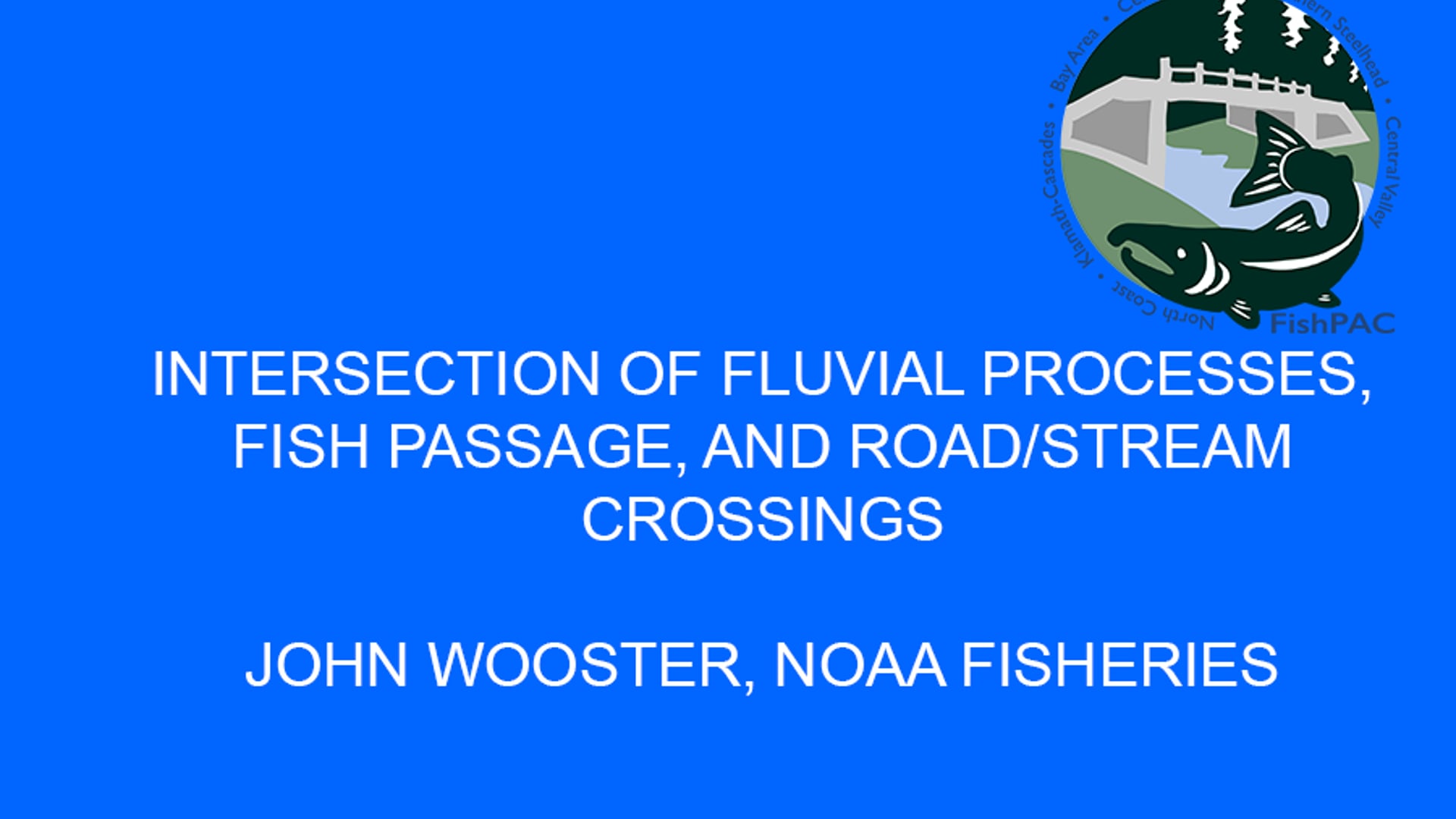 Intersection of fluvial processes, fish passage, and road/stream crossings